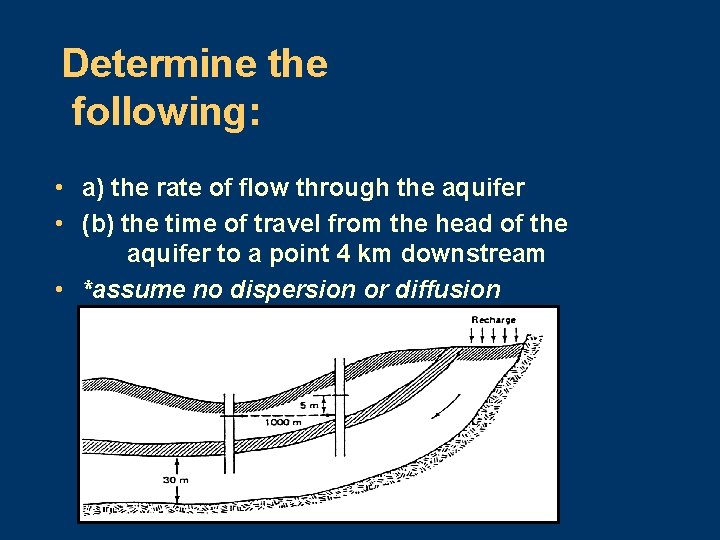 Determine the following: • a) the rate of flow through the aquifer • (b)