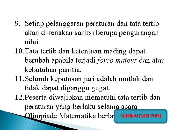 9. Setiap pelanggaran peraturan dan tata tertib akan dikenakan sanksi berupa pengurangan nilai. 10.