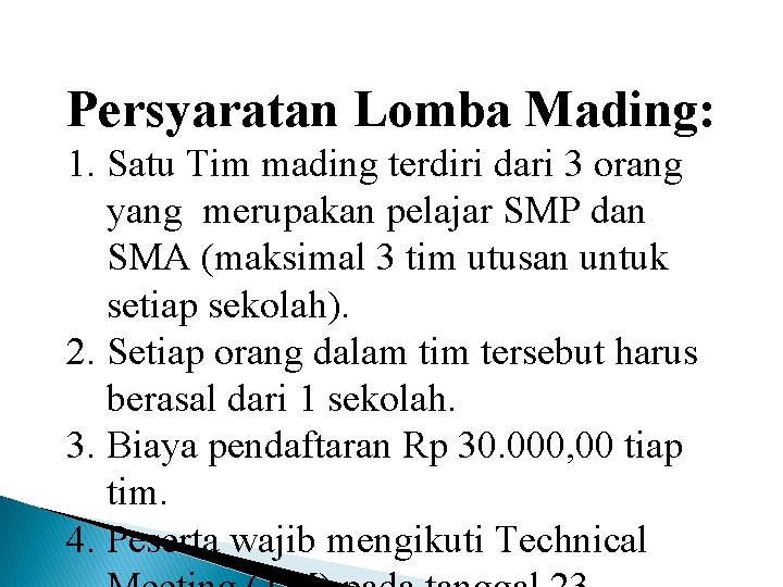 Persyaratan Lomba Mading: 1. Satu Tim mading terdiri dari 3 orang yang merupakan pelajar