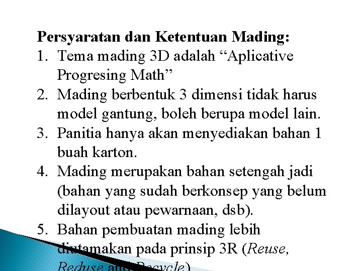 Persyaratan dan Ketentuan Mading: 1. Tema mading 3 D adalah “Aplicative Progresing Math” 2.