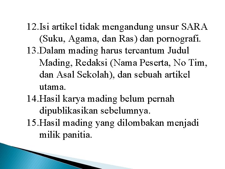 12. Isi artikel tidak mengandung unsur SARA (Suku, Agama, dan Ras) dan pornografi. 13.