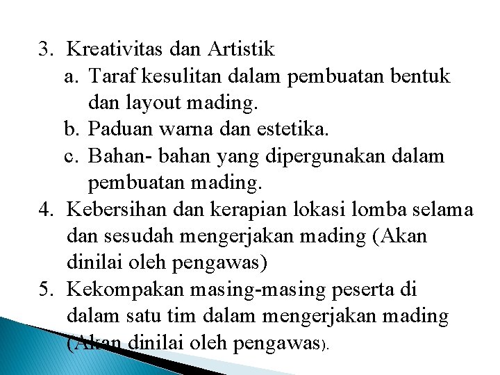 3. Kreativitas dan Artistik a. Taraf kesulitan dalam pembuatan bentuk dan layout mading. b.