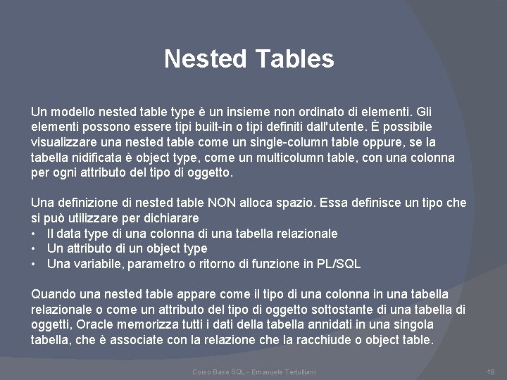 Nested Tables Un modello nested table type è un insieme non ordinato di elementi.