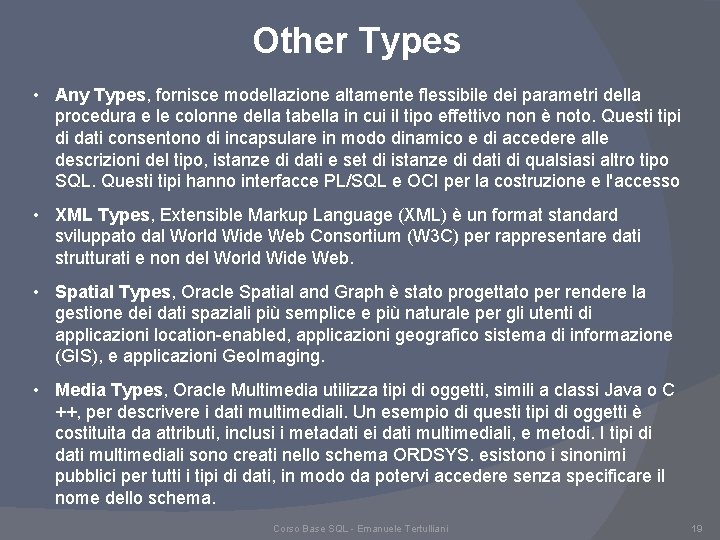 Other Types • Any Types, fornisce modellazione altamente flessibile dei parametri della procedura e Other Types • Any Types, fornisce modellazione altamente flessibile dei parametri della procedura e