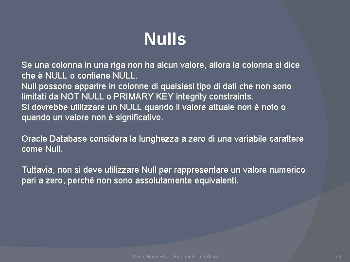 Nulls Se una colonna in una riga non ha alcun valore, allora la colonna