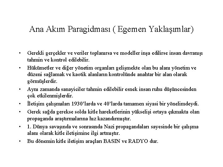 Ana Akım Paragidması ( Egemen Yaklaşımlar) • • Gerekli gerçekler ve veriler toplanırsa ve