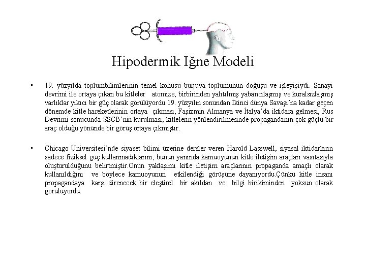 Hipodermik İğne Modeli • 19. yüzyılda toplumbilimlerinin temel konusu burjuva toplumunun doğuşu ve işleyişiydi.