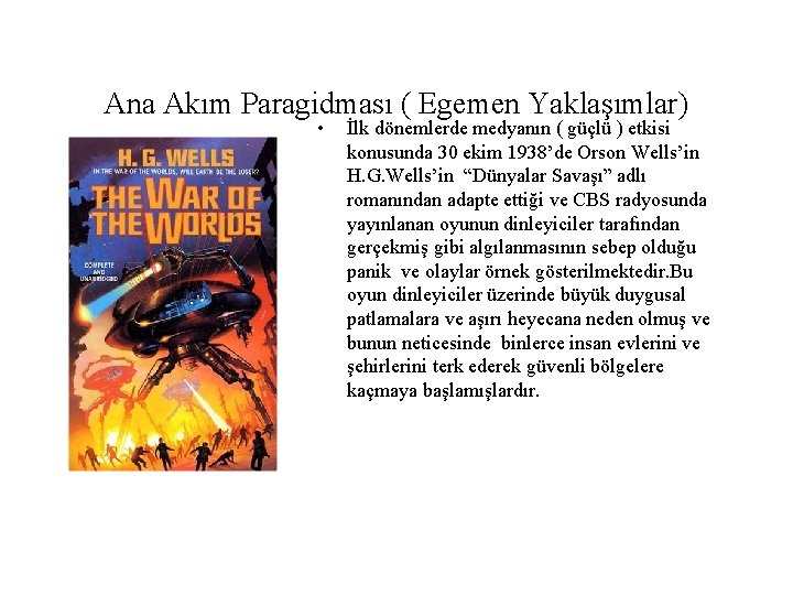 Ana Akım Paragidması ( Egemen Yaklaşımlar) • İlk dönemlerde medyanın ( güçlü ) etkisi