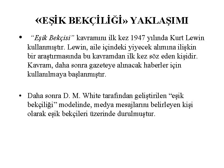  «EŞİK BEKÇİLİĞİ» YAKLAŞIMI • “Eşik Bekçisi” kavramını ilk kez 1947 yılında Kurt Lewin