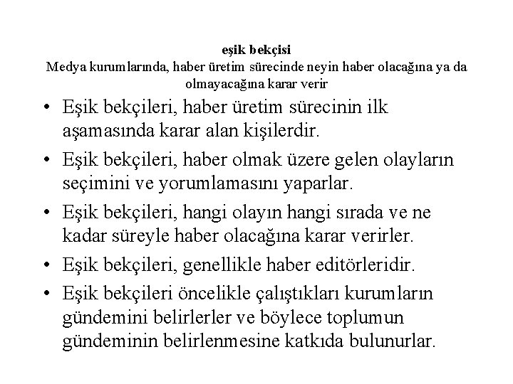 eşik bekçisi Medya kurumlarında, haber üretim sürecinde neyin haber olacağına ya da olmayacağına karar