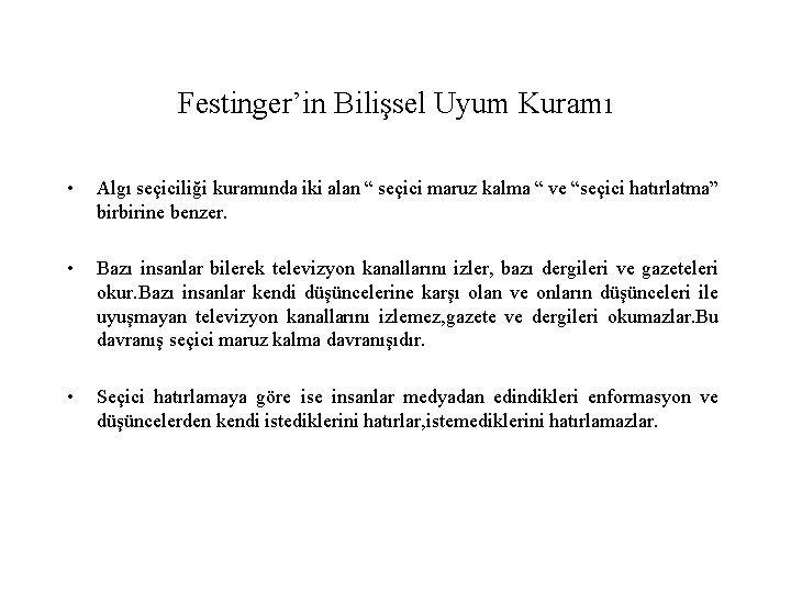 Festinger’in Bilişsel Uyum Kuramı • Algı seçiciliği kuramında iki alan “ seçici maruz kalma