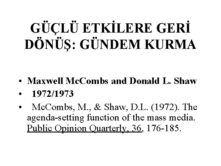 GÜÇLÜ ETKİLERE GERİ DÖNÜŞ: GÜNDEM KURMA • Maxwell Mc. Combs and Donald L. Shaw