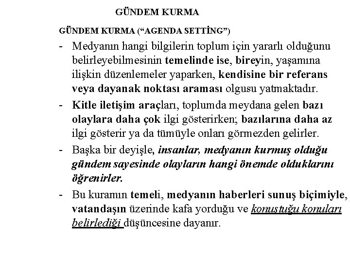 GÜNDEM KURMA (“AGENDA SETTİNG”) - Medyanın hangi bilgilerin toplum için yararlı olduğunu belirleyebilmesinin temelinde