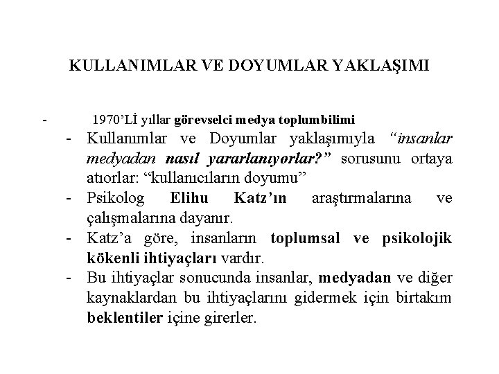 KULLANIMLAR VE DOYUMLAR YAKLAŞIMI - 1970’Lİ yıllar görevselci medya toplumbilimi - Kullanımlar ve Doyumlar