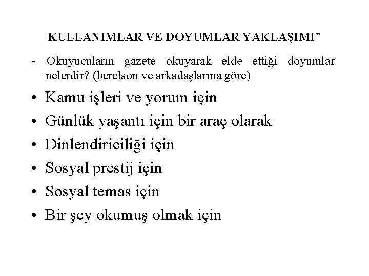 KULLANIMLAR VE DOYUMLAR YAKLAŞIMI” - Okuyucuların gazete okuyarak elde ettiği doyumlar nelerdir? (berelson ve