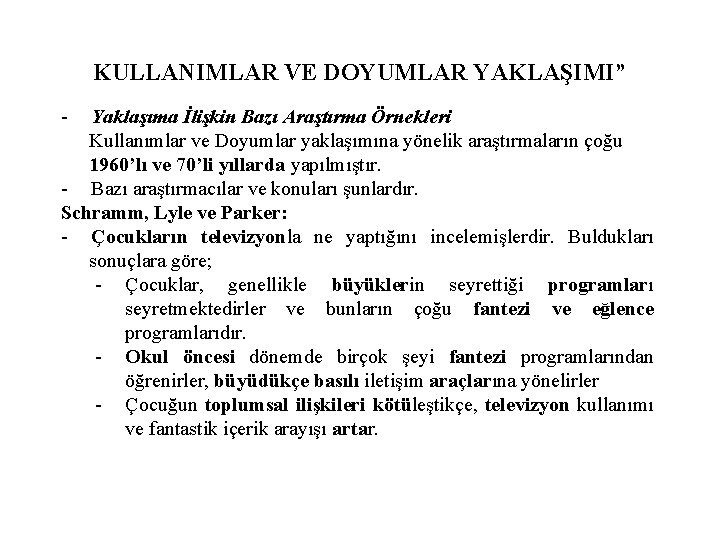 KULLANIMLAR VE DOYUMLAR YAKLAŞIMI” - Yaklaşıma İlişkin Bazı Araştırma Örnekleri Kullanımlar ve Doyumlar yaklaşımına