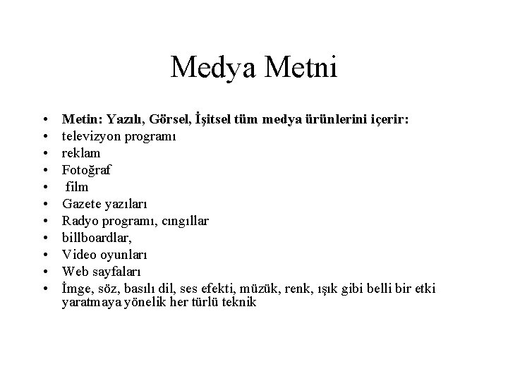 Medya Metni • • • Metin: Yazılı, Görsel, İşitsel tüm medya ürünlerini içerir: televizyon