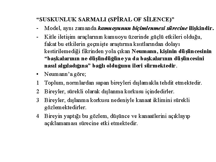 “SUSKUNLUK SARMALI (SPİRAL OF SİLENCE)” - Model, aynı zamanda kamuoyunun biçimlenmesi sürecine ilişkindir. -