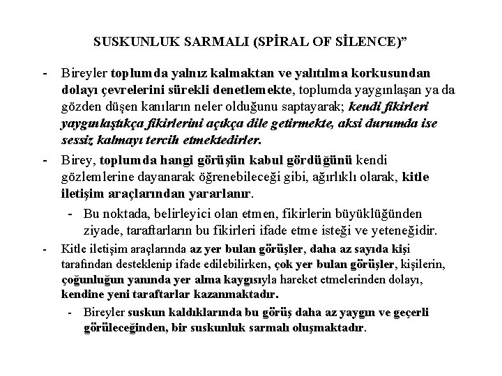 SUSKUNLUK SARMALI (SPİRAL OF SİLENCE)” - Bireyler toplumda yalnız kalmaktan ve yalıtılma korkusundan dolayı
