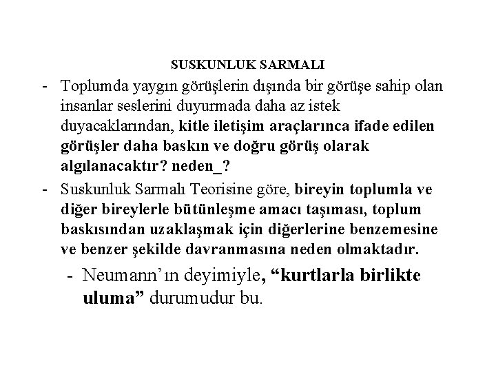 SUSKUNLUK SARMALI - Toplumda yaygın görüşlerin dışında bir görüşe sahip olan insanlar seslerini duyurmada