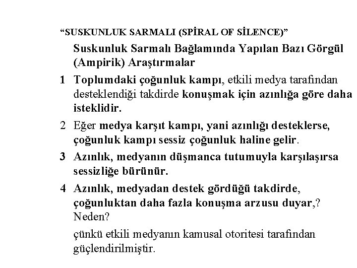 “SUSKUNLUK SARMALI (SPİRAL OF SİLENCE)” 1 2 3 4 Suskunluk Sarmalı Bağlamında Yapılan Bazı