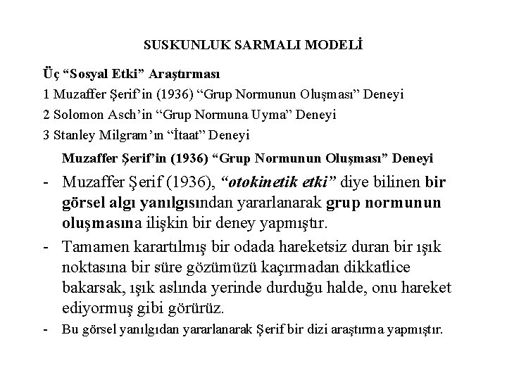 SUSKUNLUK SARMALI MODELİ Üç “Sosyal Etki” Araştırması 1 Muzaffer Şerif’in (1936) “Grup Normunun Oluşması”