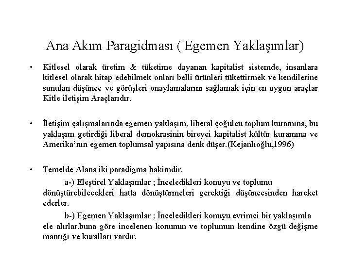 Ana Akım Paragidması ( Egemen Yaklaşımlar) • Kitlesel olarak üretim & tüketime dayanan kapitalist