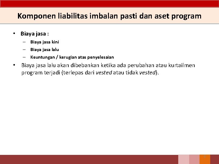 Komponen liabilitas imbalan pasti dan aset program • Biaya jasa : – Biaya jasa