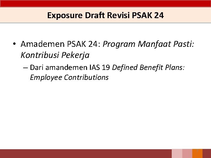 Exposure Draft Revisi PSAK 24 • Amademen PSAK 24: Program Manfaat Pasti: Kontribusi Pekerja