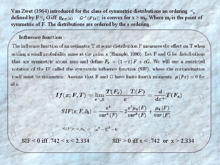 Van Zwet (1964) introduced for the class of symmetric distributions an ordering <s defined