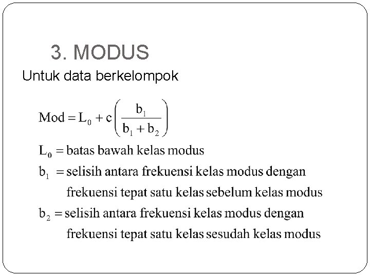 3. MODUS Untuk data berkelompok 