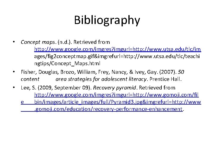 Bibliography • Concept maps. (n. d. ). Retrieved from http: //www. google. com/imgres? imgurl=http: