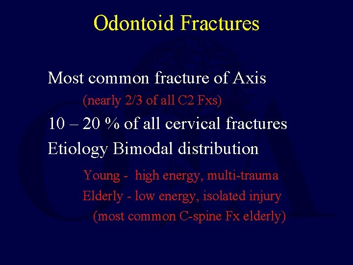 Odontoid Fractures Most common fracture of Axis (nearly 2/3 of all C 2 Fxs)