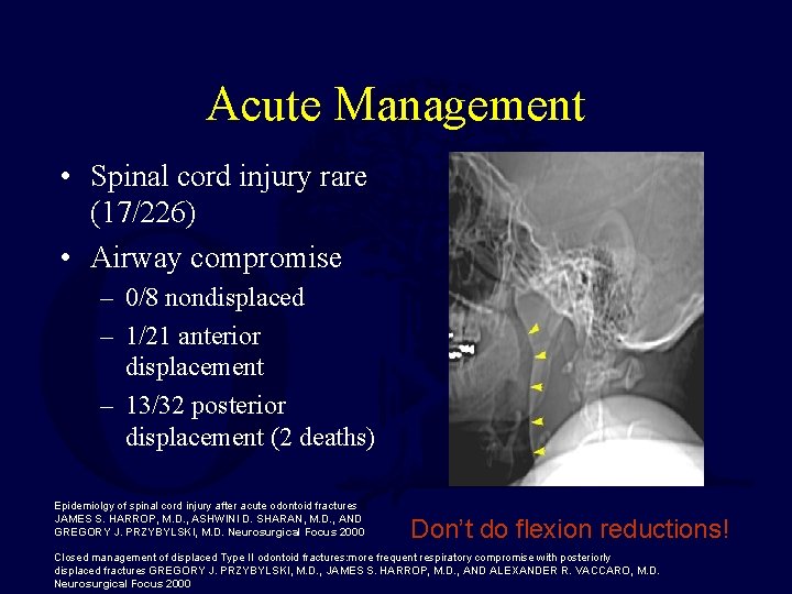 Acute Management • Spinal cord injury rare (17/226) • Airway compromise – 0/8 nondisplaced