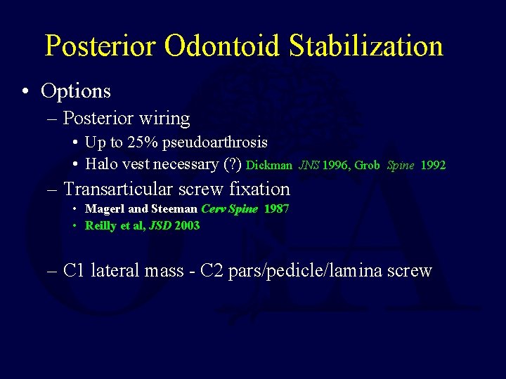 Posterior Odontoid Stabilization • Options – Posterior wiring • Up to 25% pseudoarthrosis •