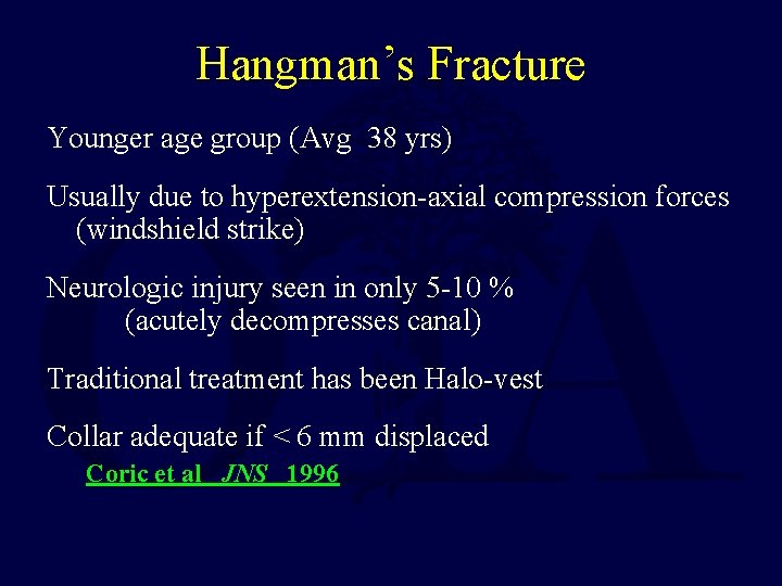 Hangman’s Fracture Younger age group (Avg 38 yrs) Usually due to hyperextension-axial compression forces