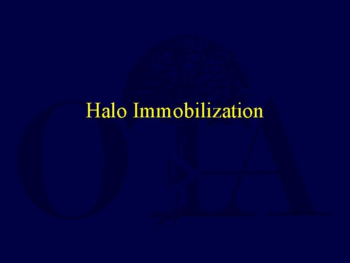 Halo Immobilization 