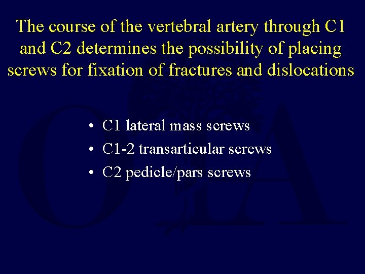 The course of the vertebral artery through C 1 and C 2 determines the