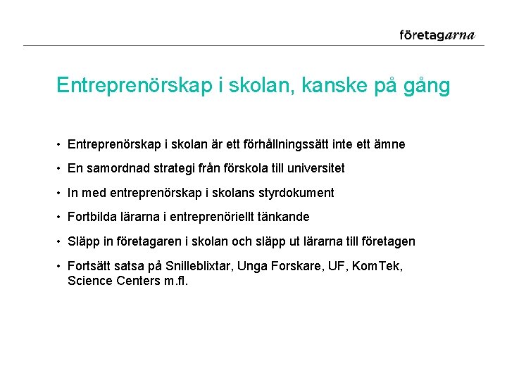 Entreprenörskap i skolan, kanske på gång • Entreprenörskap i skolan är ett förhållningssätt inte