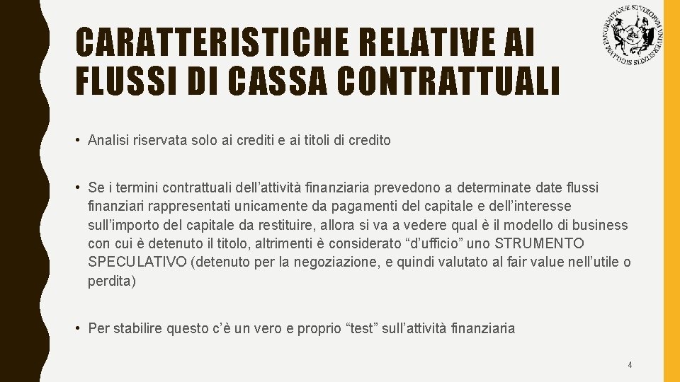 CARATTERISTICHE RELATIVE AI FLUSSI DI CASSA CONTRATTUALI • Analisi riservata solo ai crediti e