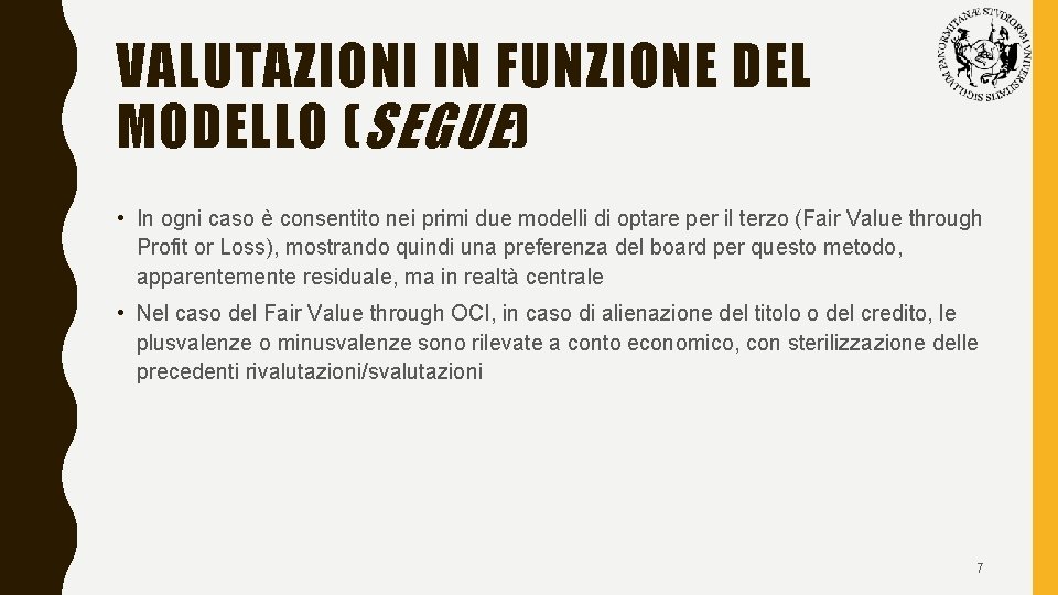 VALUTAZIONI IN FUNZIONE DEL MODELLO ( SEGUE ) • In ogni caso è consentito