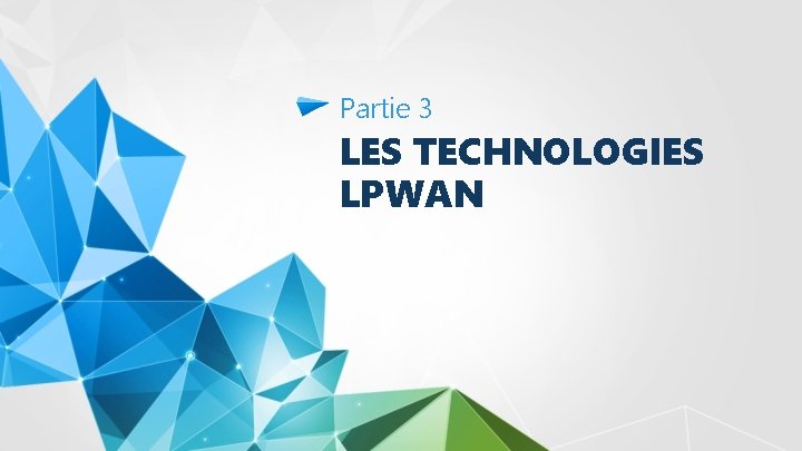 Partie 3 LES TECHNOLOGIES LPWAN 