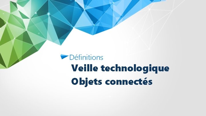 Définitions Veille technologique Objets connectés 