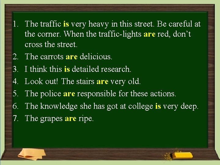 1. The traffic is very heavy in this street. Be careful at the corner. 1. The traffic is very heavy in this street. Be careful at the corner.