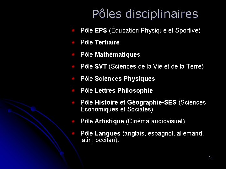 Pôles disciplinaires Pôle EPS (Éducation Physique et Sportive) Pôle Tertiaire Pôle Mathématiques Pôle SVT