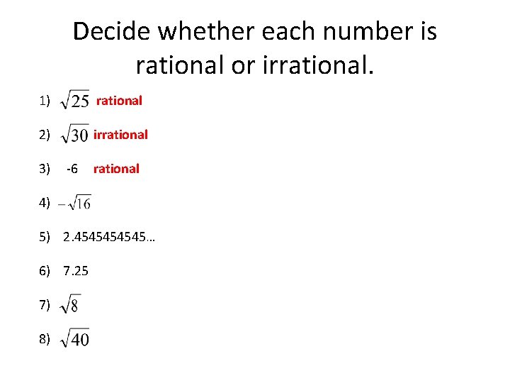 Decide whether each number is rational or irrational. 1) rational 2) irrational 3) -6
