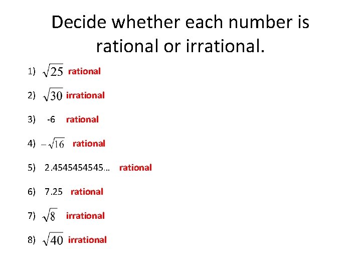 Decide whether each number is rational or irrational. 1) rational 2) irrational 3) 4)