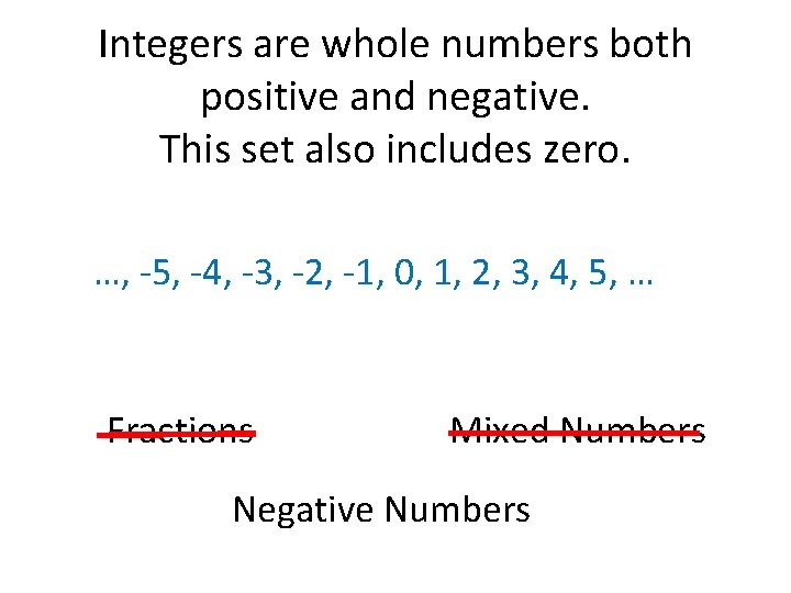 Integers are whole numbers both positive and negative. This set also includes zero. …,