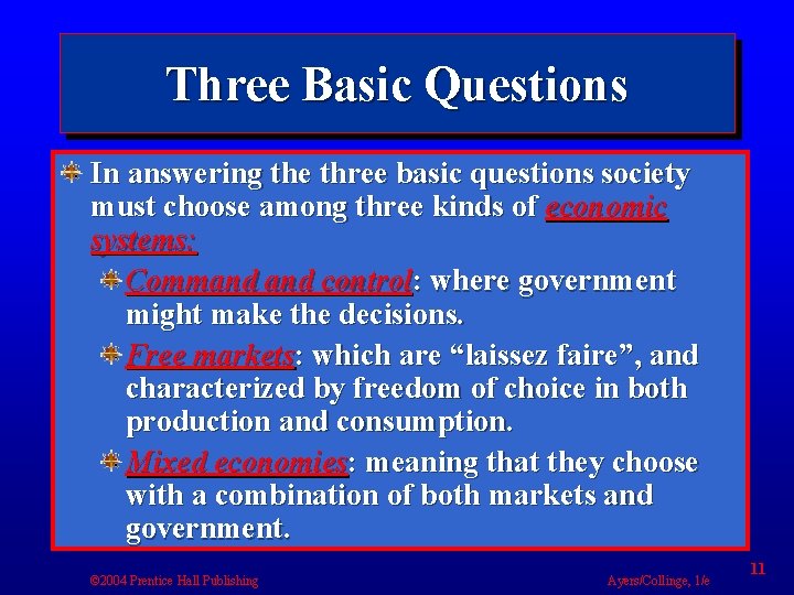Three Basic Questions In answering the three basic questions society must choose among three