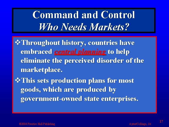 Command Control Who Needs Markets? v. Throughout history, countries have embraced central planning to